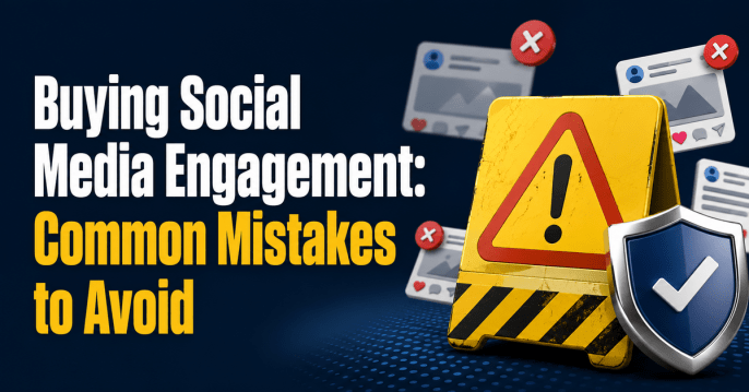 Buying Social Media Engagement- Common Mistakes to Avoid